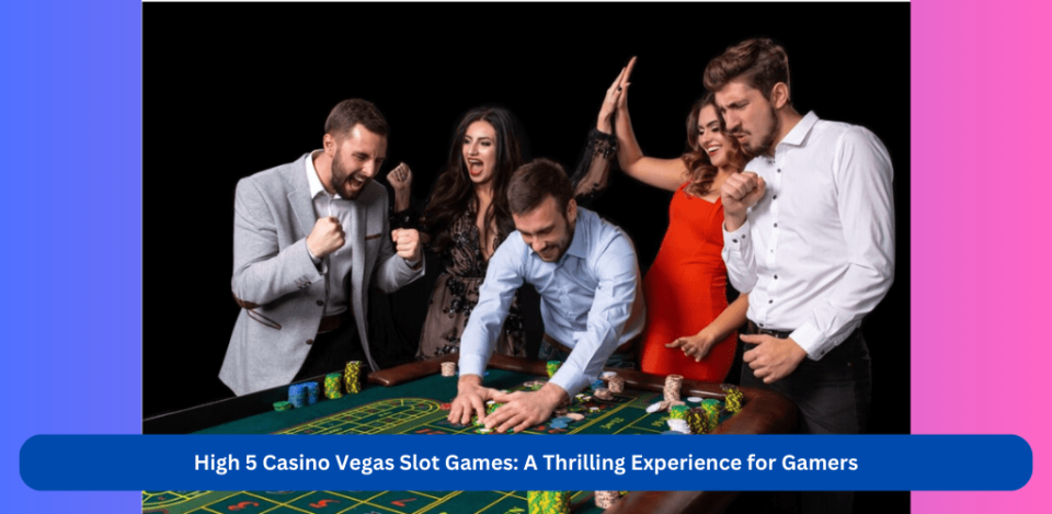 best-High-5-Casino-Vegas-Slot-Games-in-USA
